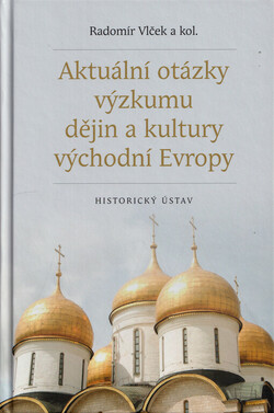 Aktuální otázky výzkumu dějin a kultury východní Evropy