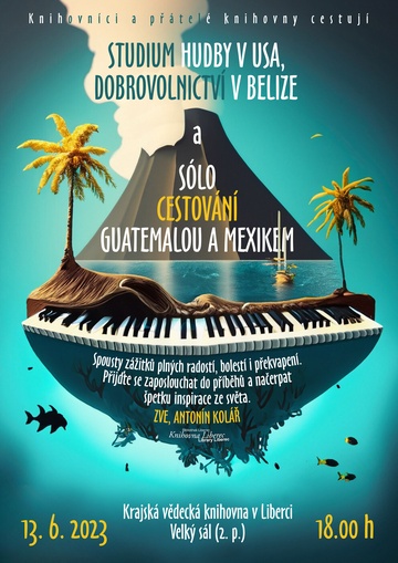 Plakát Studium hudby v USA, dobrovolnictví v Belize a sólo cestování Guatemalou a Mexikem. 