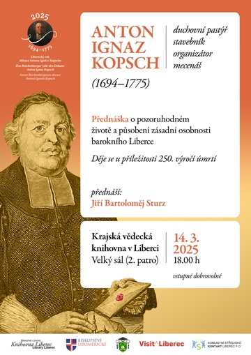 Plakát Anton Ignaz Kopsch (1694 – 1775)  Duchovní pastýř, stavebník, organizátor, mecenáš, člověk… 