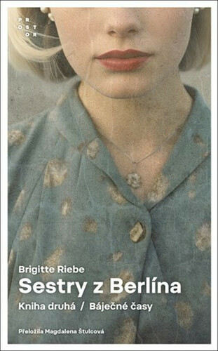 Sestry z Berlína. Báječné časy.