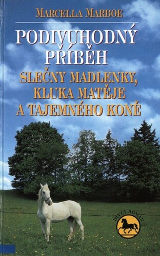 Podivuhodný příběh slečny Madlenky, kluka Matěje a tajemného koně