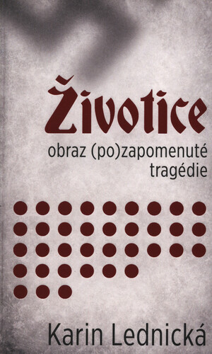 Životice: obraz (po)zapomenuté tragédie 