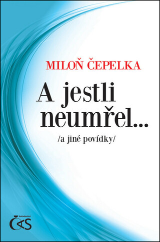 A jestli neumřel...