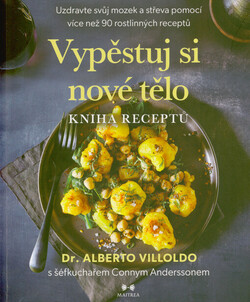 Vypěstuj si nové tělo - kniha receptů