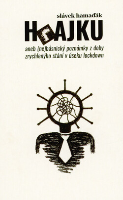 Hrajku, aneb, (Ne)básnický poznámky z doby zrychlenýho stání v úseku lockdown