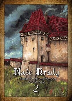 Naše hrady v kresebných rekonstrukcích od Dali Figely