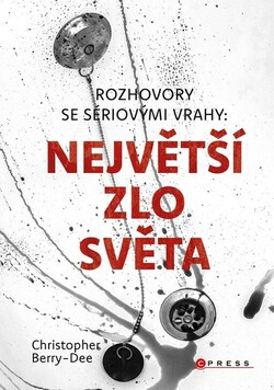 Rozhovory se sériovými vrahy: největší zlo světa