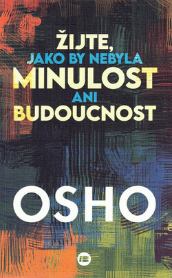Žijte, jako by nebyla minulost ani budoucnost