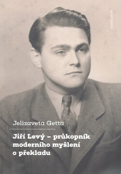 Jiří Levý - průkopník moderního myšlení o překladu