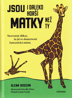 Jsou i daleko horší matky než ty