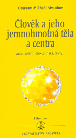 Člověk a jeho jemnohmotná těla a centra