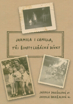 Jarmila i Camilla, tři životy ležácké dívky