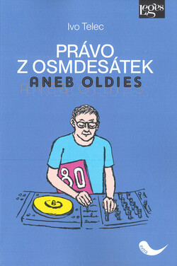 Právo z osmdesátek, aneb, Oldies
