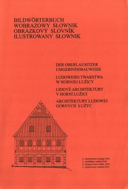 Bildwörterbuch der Umgebindebauweise der Oberlausitz und der angrenzenden tschechischen und polnischen Gebiete