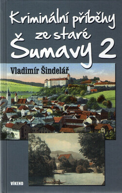 Kriminální příběhy ze staré Šumavy