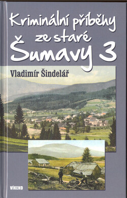 Kriminální příběhy ze staré Šumavy