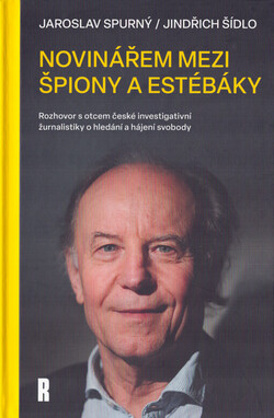Novinářem mezi špiony a estébáky