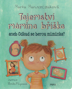 Tajemství mámina bříška, aneb, Odkud se berou miminka?