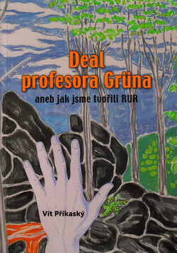 Deal profesora Grüna, aneb, jak jsme tvořili RUR