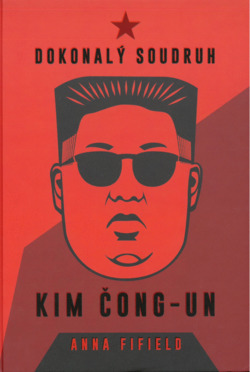 Dokonalý soudruh Kim Čong-un