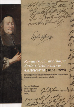 Komunikační síť biskupa Karla z Lichtensteinu-Castelcorna (1624-1695)