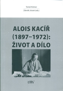 Alois Kacíř (1897-1972): život a dílo