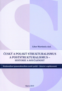 Český a polský strukturalismus a poststrukturalismus - historie a současnost