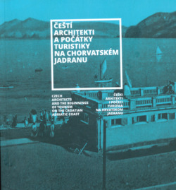Čeští architekti a počátky turistiky na chorvatském Jadranu