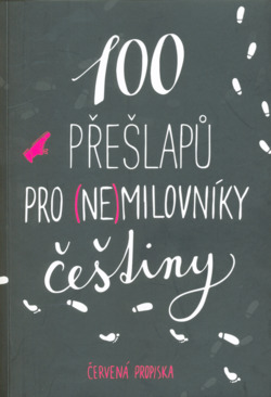 100 přešlapů pro (ne)milovníky češtiny