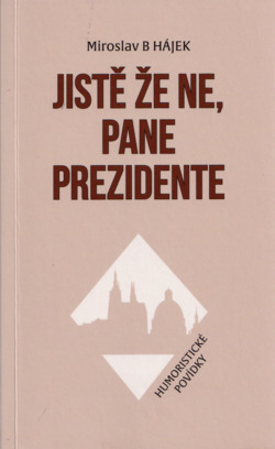 Jistě že ne, pane prezidente