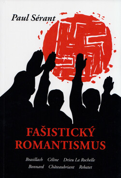 Fašistický romantismus, aneb, Politické dílo několika francouzských spisovatelů
