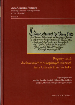 Regesty textů dochovaných v rukopisných svazcích Acta Unitatis Fratrum I-IV