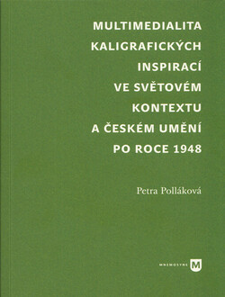 Multimedialita kaligrafických inspirací ve světovém kontextu a českém umění po roce 1948