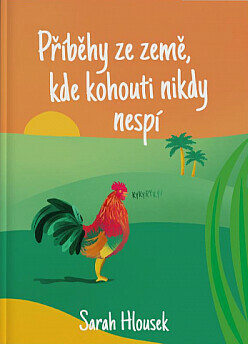 Příběhy ze země, kde kohouti nikdy nespí