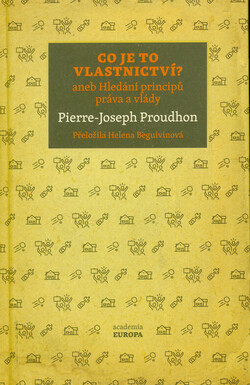 Co je to vlastnictví?, aneb, Hledání principů práva a vlády