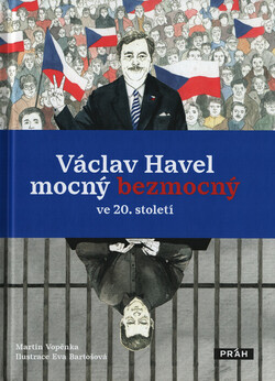 Václav Havel mocný bezmocný ve 20. století