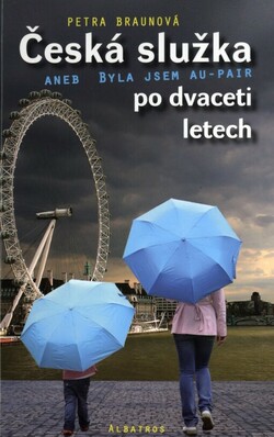 Česká služka po dvaceti letech, aneb, Byla jsem au-pair