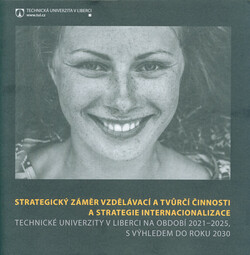 Strategický záměr vzdělávací a tvůrčí činnosti a strategie internacionalizace Technické univerzity v Liberci na období 2021-2025, s výhledem do roku 2030