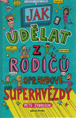 Jak udělat z rodičů opravdové superhvězdy