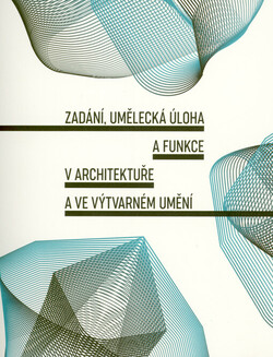 Zadání, umělecká úloha a funkce v architektuře a ve výtvarném umění