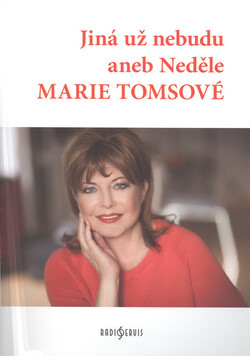 Jiná už nebudu, aneb, Neděle Marie Tomsové