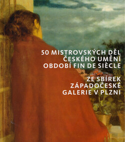 50 mistrovských děl českého umění období fin de siècle