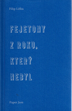 Fejetony z roku, který nebyl