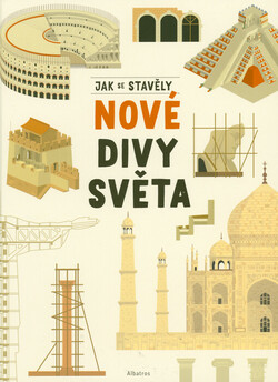 Jak se stavěly nové divy světa