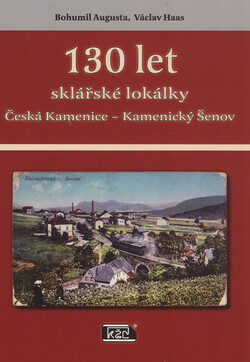 130 let sklářské lokálky Česká Kamenice - Kamenický Šenov