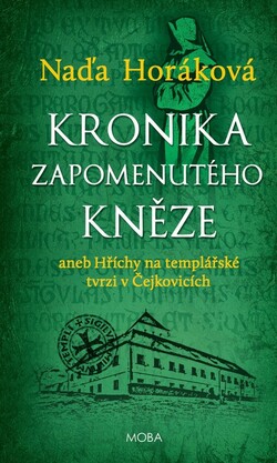 Kronika zapomenutého kněze, aneb, Hříchy na templářské tvrzi v Čejkovicích