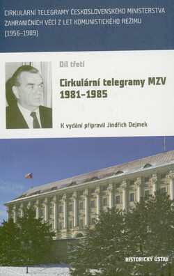 Cirkulární telegramy Československého ministerstva zahraničních věcí z let komunistického režimu (1956-1989)