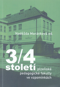 3/4 století plzeňské Pedagogické fakulty ve vzpomínkách