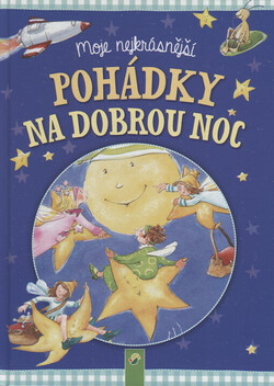 Moje nejkrásnější pohádky na dobrou noc