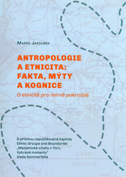 Antropologie a etnicita: fakta, mýty a kognice